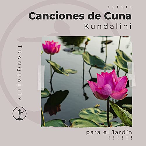 ! ! ! ! ! ! Canciones de Cuna Kundalini para el Jardín ! ! ! ! ! !