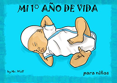 MI PRIMER AÑO DE VIDA (para niños): libro ilustrado para niños, de 0 a 2 años. Una canción infantil que comienza desde su concepción hasta su primer cumpleaños