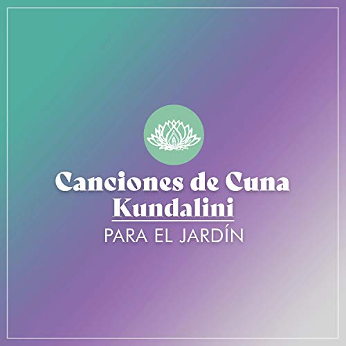 Canciones de Cuna Kundalini para el Jardín
