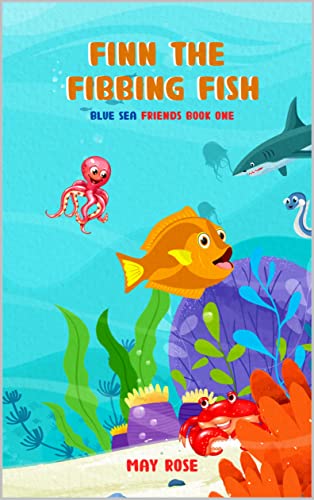 Finn The Fibbing Fish : Blue Sea Friends Book 1 (English Edition)