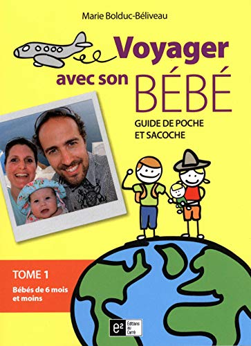 Voyager avec son bébé 01 : Bébé de 6 mois et moins (French Edition)