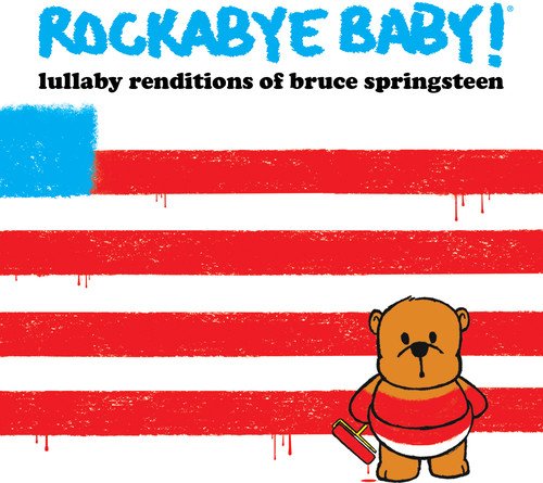Rockabye Baby : Lullaby Renditions of Bruce Springsteen