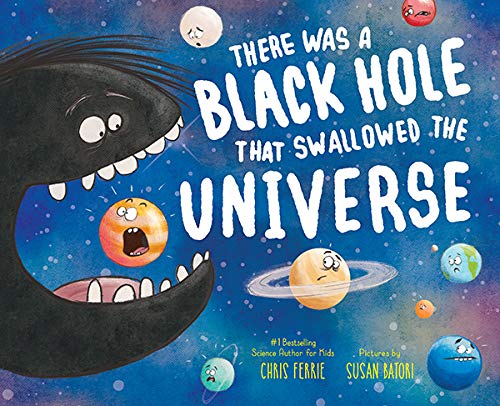There Was a Black Hole that Swallowed the Universe: A Funny Rhyming Space Book from the #1 Science Author for Kids (English Edition)