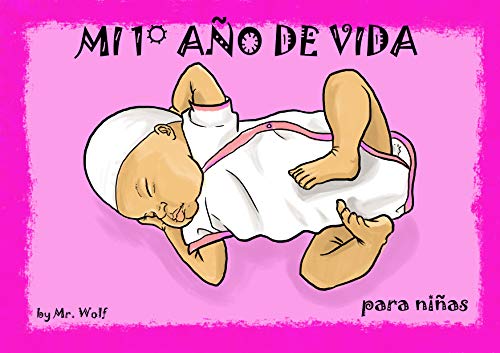 MI PRIMER AÑO DE VIDA (para niñas): Libro ilustrado para niñas, de 0 a 2 años. Una canción infantil que comienza desde su concepción hasta su primer cumpleaños